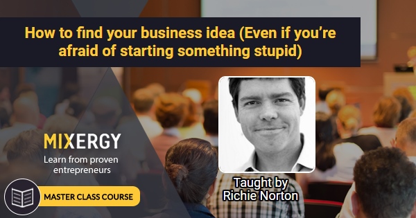 Master Class: How to find your business idea (Even if you're afraid of ...