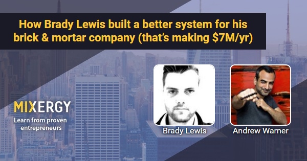How Brady Lewis built a better system for his brick & mortar ...
