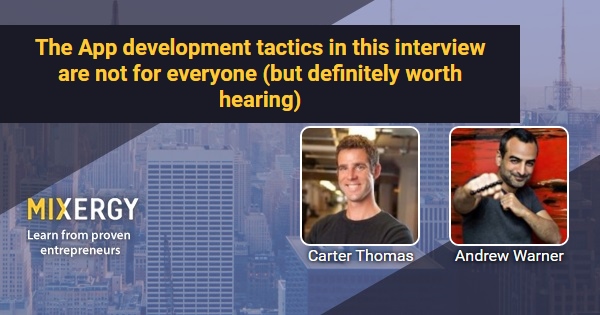 The App development tactics in this interview are not for everyone ...