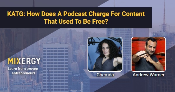 KATG: How Does A Podcast Charge For Content That Used To Be Free ...