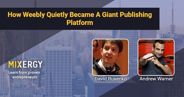 How Weebly Quietly Became A Giant Publishing Platform - with David ...