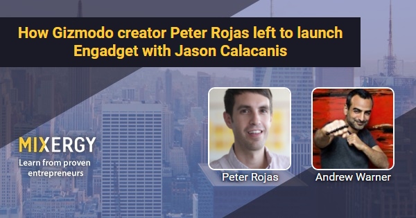 How Gizmodo creator Peter Rojas left to launch Engadget with Jason ...