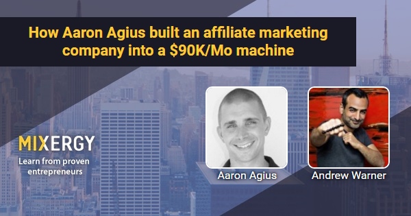 How Aaron Agius built an affiliate marketing company into a $90K/Mo machine - Business Podcast for Startups