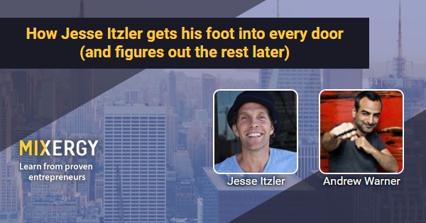 How Jesse Itzler gets his foot into every door (and figures out the rest  later) - Business Podcast for Startups