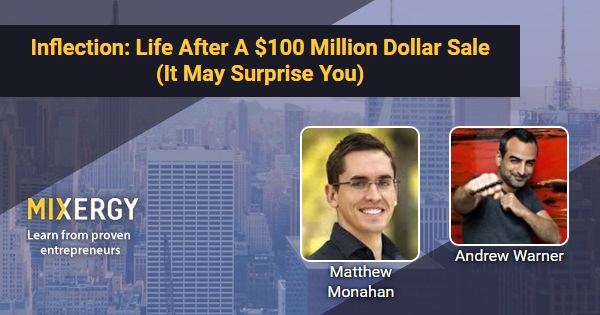 Inflection: Life After A $100 Million Dollar Sale (It May Surprise You ...