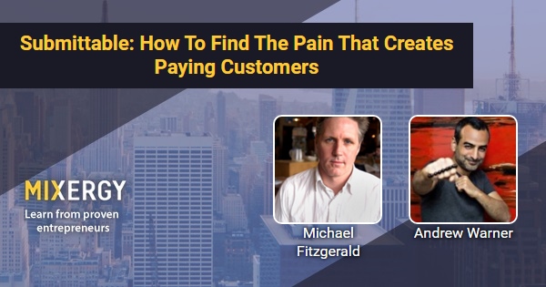 Submittable How To Find The Pain That Creates Paying Customers With 