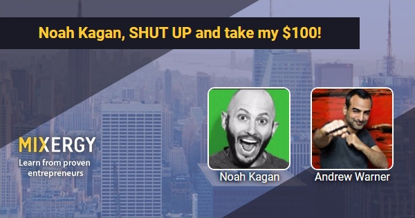 #2260 Noah Kagan, SHUT UP and take my 0!