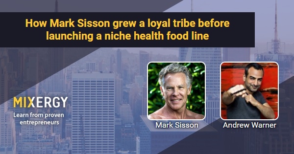 How Mark Sisson grew a loyal tribe before launching a niche health food ...